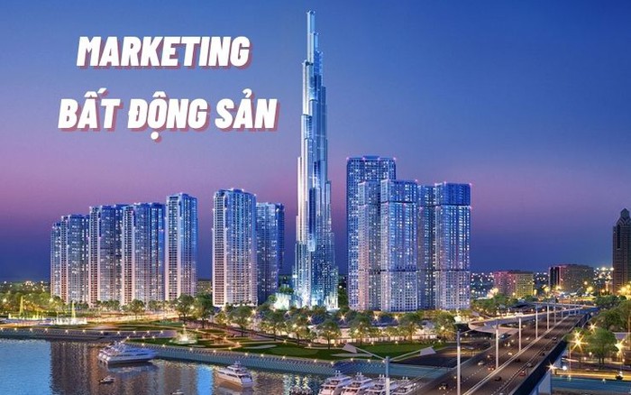 Marketing bất động sản là gì? 10 Chiến lược đột phá cho dân Sales nhà đất