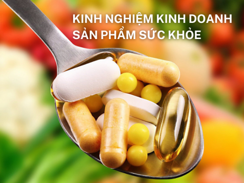 Kinh nghiệm kinh doanh sản phẩm sức khỏe