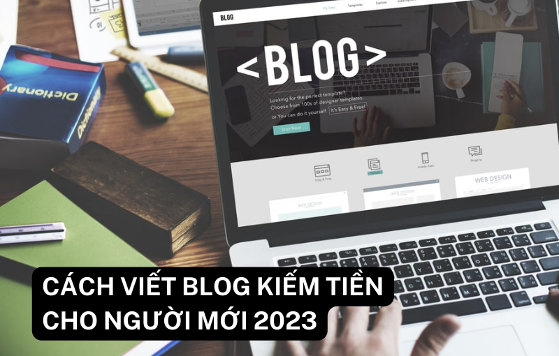 Cách viết blog kiếm tiền cho người mới
